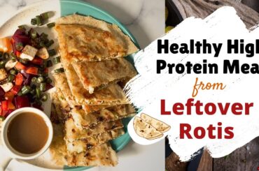High Protein Meal From Left Over Roti | Healthy Recipe | Weight Loss Friendly | Quick & Easy | Ep-40
