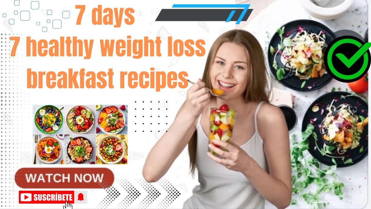 7 days 7 healthy weight loss breakfast recipes 7 days 7 healthy weight loss breakfast recipes