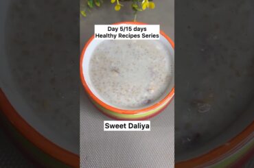 Sweet daliya recipe (Healthy recipes series Day 5) #daliyarecipe