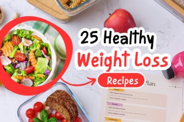 Top 25 Healthy Weight Loss Recipes to Kickstart Your Diet
