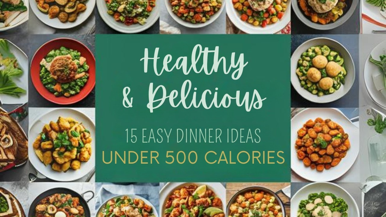 Healthy and Delicious 15 easy Dinner Ideas Under 500 calories Healthy and Delicious 15 easy Dinner Ideas Under 500 calories