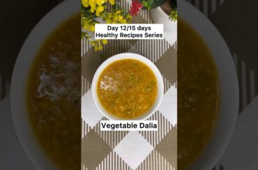 Vegetable Dalia Recipe (Healthy recipes series Day 12) #daliarecipes #vegetabledalia