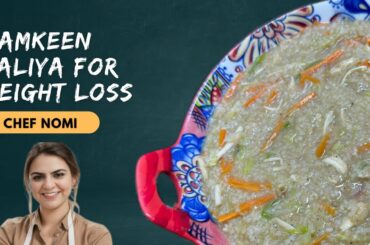 Daliya For Weight Loss | Namkeen Daliya Recipe | Wheat Daliya Banane Ka Tarika By Chef Nomi