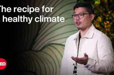 The Recipe for a Healthy Climate Starts at the Dinner Table | Anthony Myint | TED
