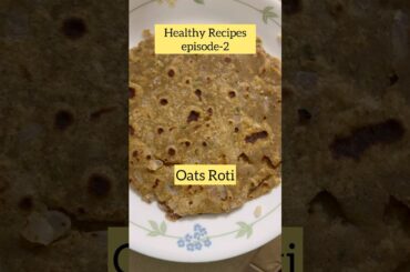 Healthy Recipes Episode-2 Oats Roti #healthyrecipes #oatsrecipe #oatsroti#fitmom #fitfood #dietfood