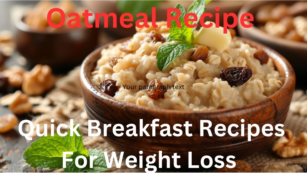 Quick Breakfast Recipes For Weight Loss | Best Oatmeal Recipes For Weight Loss Quick Breakfast Recipes For Weight Loss | Best Oatmeal Recipes For Weight Loss