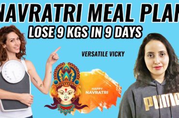Navratri Diet Plan For Weight Loss | Lose 9Kg In 9 Days