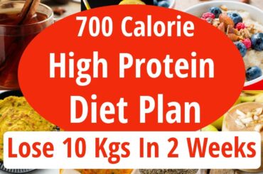 700 Calorie High Protein Diet Plan To Lose Weight Fast | Lose 10 Kgs In 2 Weeks | Full Day Diet Plan