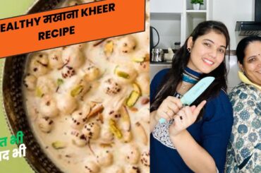 EP-1 Makhana Kheer Recipe | Healthy & Delicious Dessert  for Weight Loss | cooking vlog