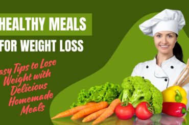 Homemade Recipes to Lose Weight - Lose Weight with Simple and Healthy Homemade Meals - Weight Loss