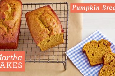 Martha Stewart's Delicious Spiced Pumpkin Bread | Martha Bakes Recipes
