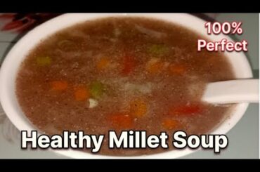 Healthy Millets Soup/Millet Recipes For Weight Loss/Mandia Soup/Millet/Ragi Soup