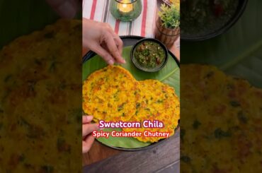 sweetcorn chila and spicy coriander chutney - breakfast, snacks, dinner - this recipe always works