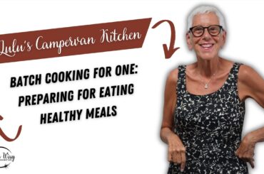 LULU'S CAMPERVAN KITCHEN:  PREPARING MYSELF TO EAT HEALTHY MEALS