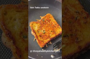 Healthy dahi tadka sandwich ek baar khaoge baar baar banaoge! #youtube #cooking #shorts #explore