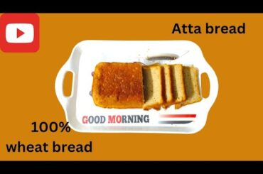Atta Bread Recipe|| Whole Wheat Bread Recipe||Easy Bread Recipe Step By Step||