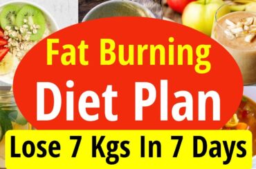 Fat Burning Diet Plan | Burn Body Fat and Lose Weight Fast | Lose 7 Kgs In 7 Days | EatmoreLosemore