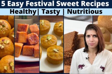 5 Festival Sweets Mithai Recipes | Easy Healthy Delicious & Nutritious | Protein Rich | Diwali Hindi