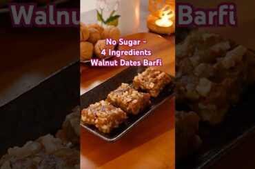 Sugarfree walnut dates barfi -made from only 4 ingredients. Healthy no sugar sweet recipe for Diwali
