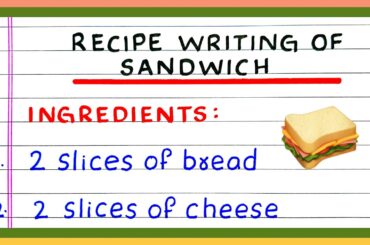 WRITE RECIPE OF SANDWICH | RECIPE OF YOUR FAVOURITE DISH | RECIPE FOR A SANDWICH