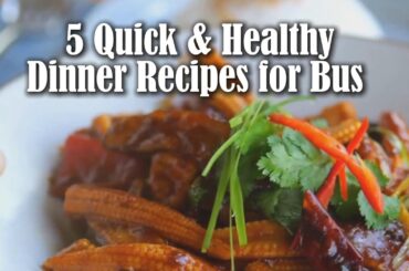 5 Quick & Healthy Dinner Recipes for Your Hectic Weeknights!