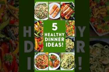 5 Healthy Dinner Ideas You Need to Try