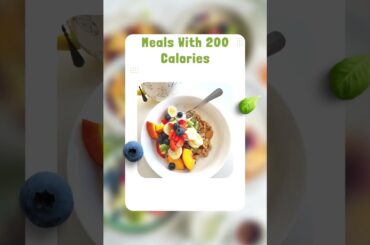 Meals with 200 calories learning videos,200 calorie recipes