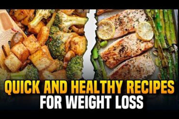 Quick And Healthy Dinner Recipes For Weight Loss