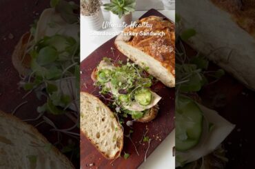 Ultimate Healthy Turkey Sourdough Sandwich