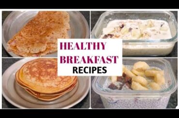 4 Healthy Breakfast Recipes | Quick Breakfast Ideas | Time saving breakfast Recipes