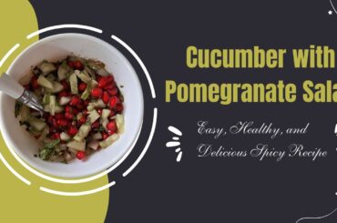 Cucumber with Pomegranate Spicy Salad Recipe: Easy, Healthy, and Delicious #salad #recipe #food