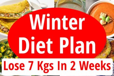 Winter Diet Plan To Lose Weight Fast | Lose 7 Kgs In 2 Weeks | Full Day Diet Plan For Weight Loss