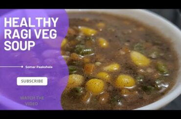 Ragi Veg Soup || Healthy Dinner Recipe || Somar paakshala || Easy Winter Special Soup recipe ||