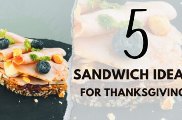 5 Healthy Sandwich Ideas to Share with Your Family This Thanksgiving