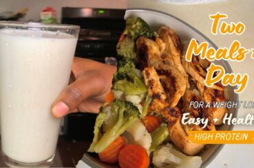 High Protein Meals | Easy + Healthy Recipes | Two Meals A Day for Weight Loss
