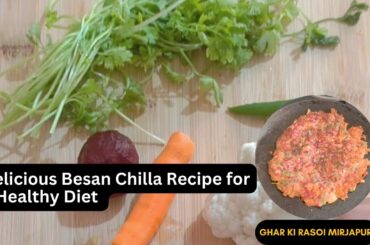 Delicious Besan Chilla Recipe for a Healthy Diet | high protein diet | besan chilla recipe