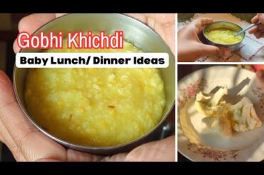 Healthy Lunch/Dinner Recipe for Babies (8m+) | Easy Baby Food Recipes | Gobhi Khichdi