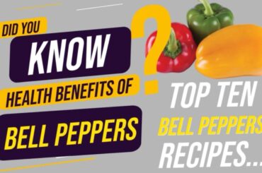 #didyouknow | Health Benefits of Bell Peppers | Top Bell Peppers Recipes