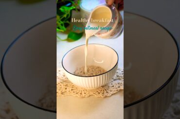 The Best Oatmeal Recipe - Healthy Breakfast Ideas