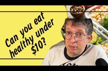 CHEAP and HEALTHY Cooking - Three meals under $10 and under 500 Kcal