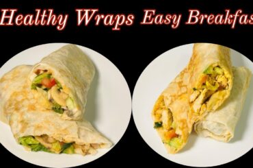 2 Healthy Wraps For Weight Loss /  Healthy Breakfast Ideas / Quick Breakfast Recipes / Easy Wraps