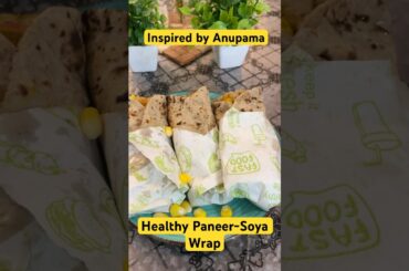 Healthy Paneer-Soya Wrap, inspired by Anupama Serial!! #wrap #rolls #paneer #food #health #healthy