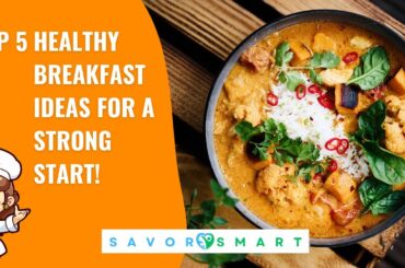 Top 5 Healthy Breakfast Ideas for a Strong Start!