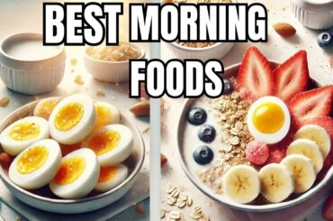 START Your Day RIGHT With These 10 Morning Foods