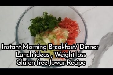 Instant Healthy Tiffin Morning Breakfast/ Dinner/Lunch for kids/Weight loss Gluten free jowar recipe