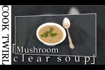 Healthy Button Mushroom Clear Soup | No Cream, No Flour, Low-Calorie, Easy | Perfect for Weight Loss