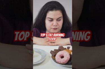Top 5 Fat Burning Foods You Need!