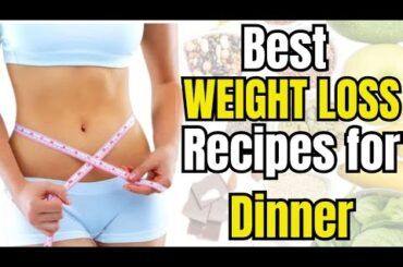 The Best Weight Loss Recipes for Dinner