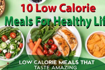 10 Easy Tips for Healthy, Low-Calorie Meals That Taste Amazing!