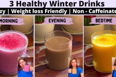3 Healthy Winter Drinks for Weight Loss | Non-Caffeinated Recipes for Breakfast, Evening & Bedtime